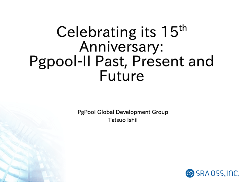 Celebrating its 15th Anniversary: Pgpool-II Past, Present and Future - Part 1